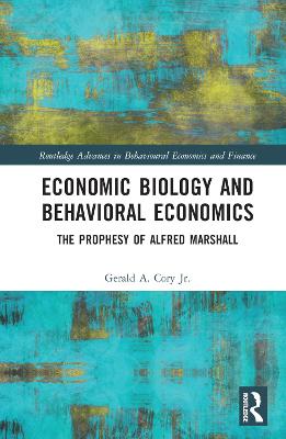 Economic Biology and Behavioral Economics: The Prophesy of Alfred Marshall