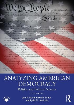 Analyzing American Democracy: Politics and Political Science 5th edition
