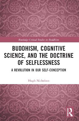 Buddhism, Cognitive Science, and the Doctrine of Selflessness: A Revolution in Our Self-Conception