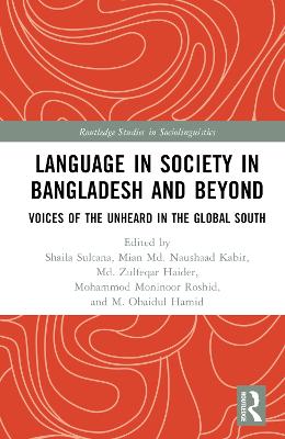 Language in Society in Bangladesh and Beyond: Voices of the Unheard in the Global South