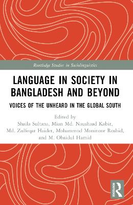 Language in Society in Bangladesh and Beyond: Voices of the Unheard in the Global South