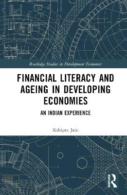 Financial Literacy and Ageing in Developing Economies: An Indian Experience
