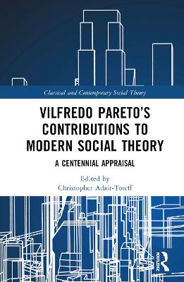 Vilfredo Paretos Contributions to Modern Social Theory: A Centennial Appraisal