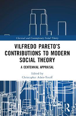 Vilfredo Paretos Contributions to Modern Social Theory: A Centennial Appraisal