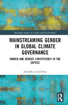 Mainstreaming Gender in Global Climate Governance: Women and Gender Constituency in the UNFCCC