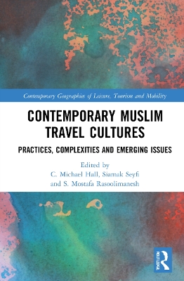 Contemporary Muslim Travel Cultures: Practices, Complexities and Emerging Issues