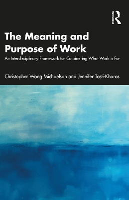 Meaning and Purpose of Work: An Interdisciplinary Framework for Considering What Work is For