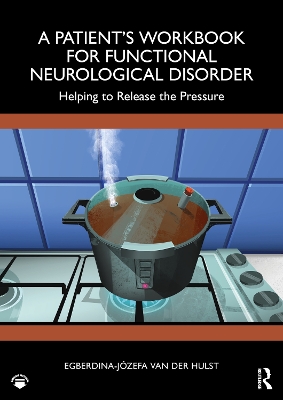 Patients Workbook for Functional Neurological Disorder: Helping To Release the Pressure