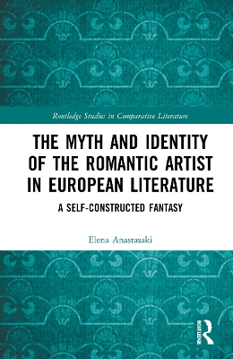 Myth and Identity of the Romantic Artist in European Literature: A Self-Constructed Fantasy