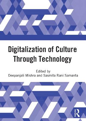 Digitalization of Culture Through Technology: Proceedings of the International Online Conference On Digitalization And  Revitalization Of Cultural Heritage Through Information Technology- ICDRCT-21, 23-24 Nov 2021, KIIT University, Bhubaneswar