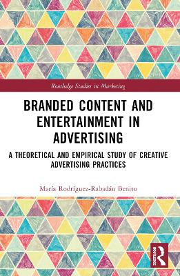 Branded Content and Entertainment in Advertising: A Theoretical and Empirical Study of Creative Advertising Practices