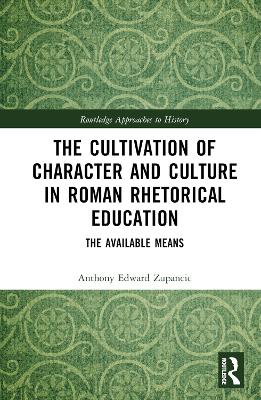 Cultivation of Character and Culture in Roman Rhetorical Education: The Available Means