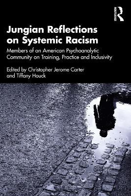 Jungian Reflections on Systemic Racism: Members of an American Psychoanalytic Community on Training, Practice and  Inclusivity