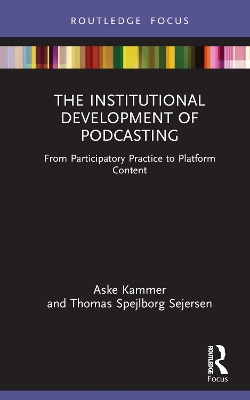 Institutional Development of Podcasting: From Participatory Practice to Platform Content