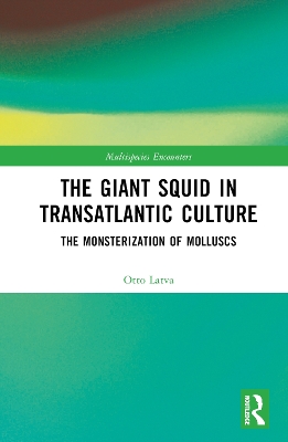 Giant Squid in Transatlantic Culture: The Monsterization of Molluscs