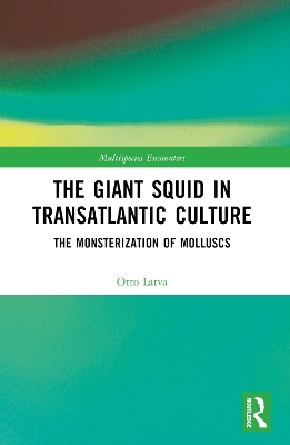 Giant Squid in Transatlantic Culture: The Monsterization of Molluscs