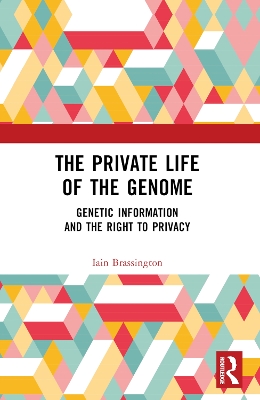 Private Life of the Genome: Genetic Information and the Right to Privacy