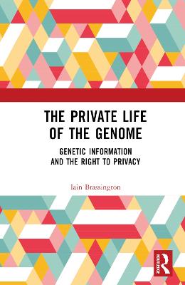 Private Life of the Genome: Genetic Information and the Right to Privacy