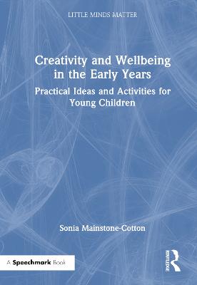 Creativity and Wellbeing in the Early Years: Practical Ideas and Activities for Young Children