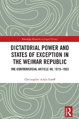 Dictatorial Power and States of Exception in the Weimar Republic: The Controversial Article 48, 1919-1933