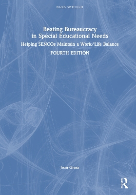 Beating Bureaucracy in Special Educational Needs: Helping SENCOs Maintain a Work/Life Balance 4th edition