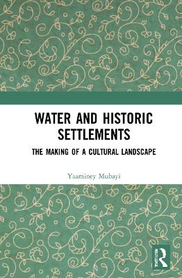 Water and Historic Settlements: The Making of a Cultural Landscape