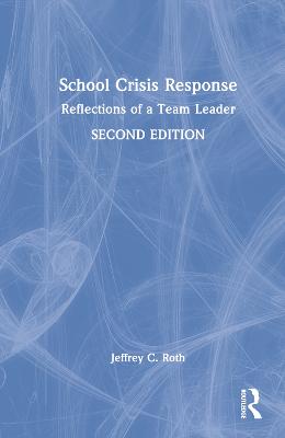 School Crisis Response: Reflections of a Team Leader 2nd edition