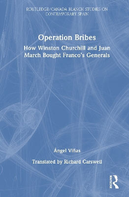 Operation Bribes: How Winston Churchill and Juan March Bought Francos Generals
