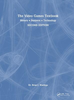 Video Games Textbook: History  Business  Technology 2nd edition