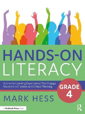 Hands-On Literacy, Grade 4: Authentic Learning Experiences That Engage Students in Creative and Critical  Thinking