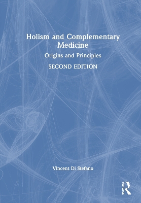 Holism and Complementary Medicine: Origins and Principles 2nd edition