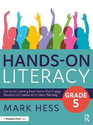 Hands-On Literacy, Grade 5: Authentic Learning Experiences That Engage Students in Creative and Critical  Thinking