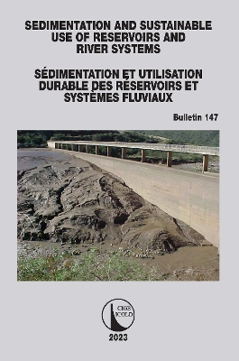 Sedimentation and Sustainable Use of Reservoirs and River Systems /  Sédimentation et Utilisation Durable des Réservoirs et Systèmes Fluviaux