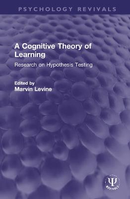 Cognitive Theory of Learning: Research on Hypothesis Testing