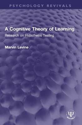Cognitive Theory of Learning: Research on Hypothesis Testing