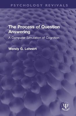 Process of Question Answering: A Computer Simulation of Cognition