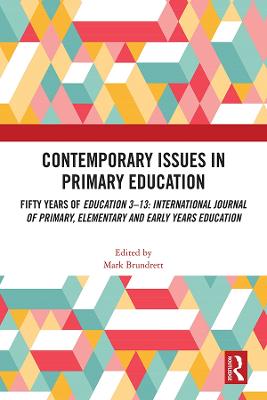 Contemporary Issues in Primary Education: Fifty Years of Education 3-13: International Journal of Primary, Elementary  and Early Years Education