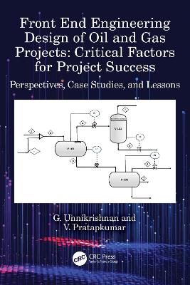 Front End Engineering Design of Oil and Gas Projects: Critical Factors for  Project Success: Perspectives, Case Studies, and Lessons