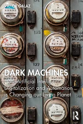 Dark Machines: How Artificial Intelligence, Digitalization and Automation is Changing our  Living Planet