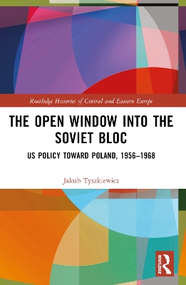 Open Window into the Soviet Bloc: US Policy toward Poland, 19561968