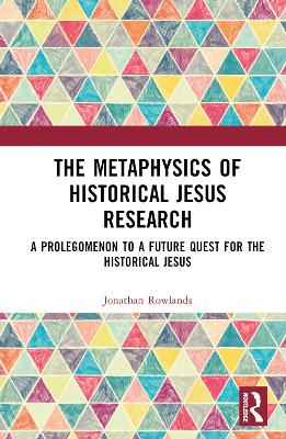 Metaphysics of Historical Jesus Research: A Prolegomenon to a Future Quest for the Historical Jesus