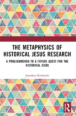 Metaphysics of Historical Jesus Research: A Prolegomenon to a Future Quest for the Historical Jesus