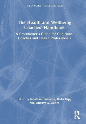 Health and Wellbeing Coaches' Handbook: A Practitioner's Guide for Clinicians, Coaches and Health Professionals