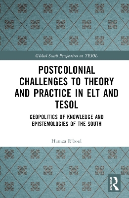 Postcolonial Challenges to Theory and Practice in ELT and TESOL: Geopolitics of Knowledge and Epistemologies of the South