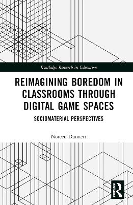 Reimagining Boredom in Classrooms through Digital Game Spaces: Sociomaterial Perspectives