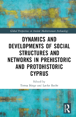 Dynamics and Developments of Social Structures and Networks in Prehistoric  and Protohistoric Cyprus