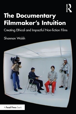 Documentary Filmmaker's Intuition: Creating Ethical and Impactful Non-fiction Films