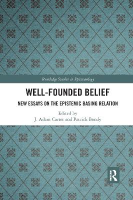 Well-Founded Belief: New Essays on the Epistemic Basing Relation