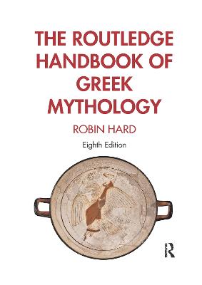 Routledge Handbook of Greek Mythology: Partially based on H.J. Roses A Handbook of Greek Mythology 8th edition