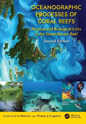 Oceanographic Processes of Coral Reefs: Physical and Biological Links in the Great Barrier Reef 2nd edition